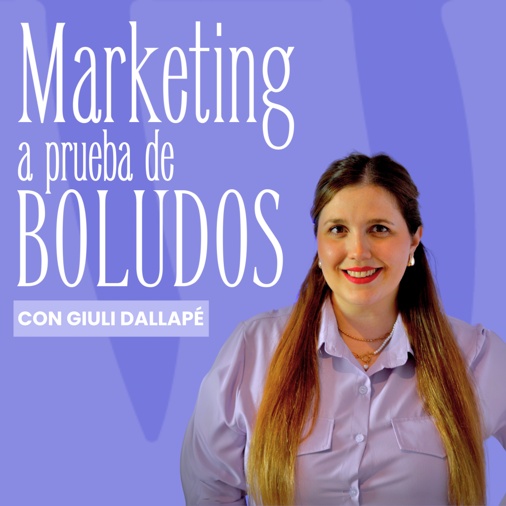 Podcast Marketing a prueba de boludos - estrategia - marketing - episodios